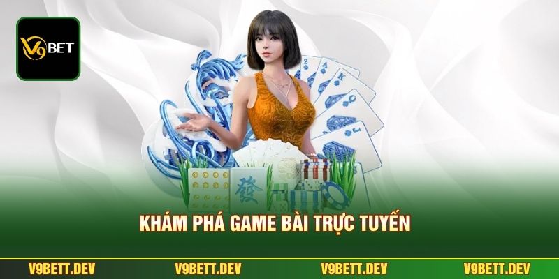 Khám phá game bài trực tuyến