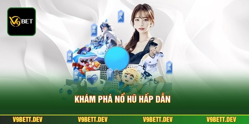 Khám phá nổ hũ hấp dẫn
