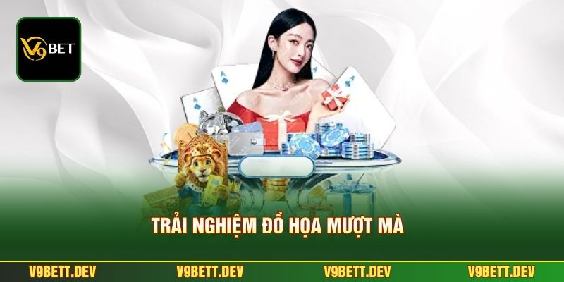Trải nghiệm đồ họa mượt mà